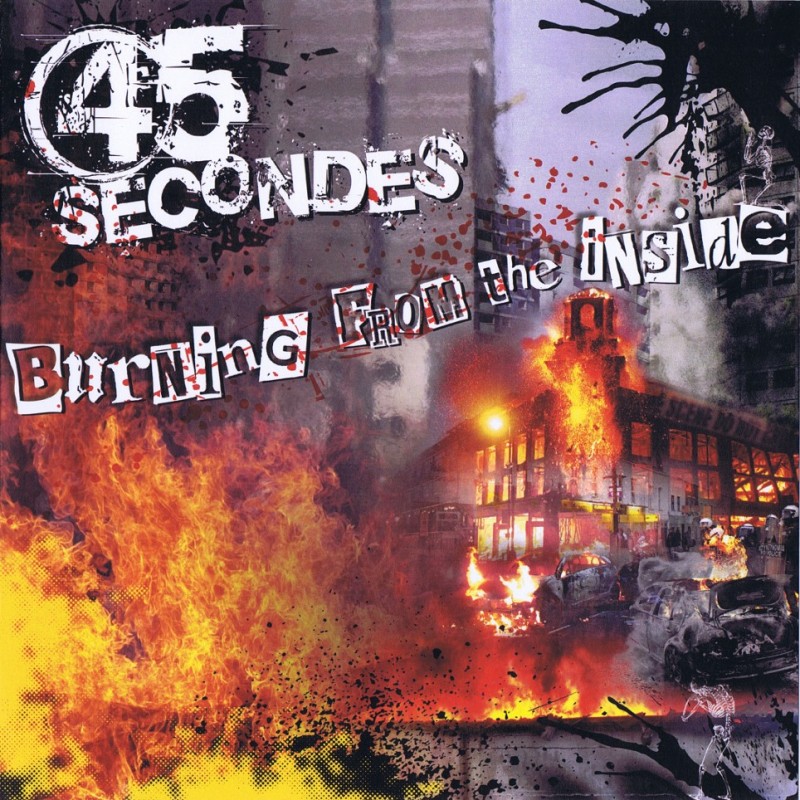 45 Secondes - Burning from the inside ( EP 2013) + CD 16 titres 45 Secondes - Burning from the inside ( EP 2013) + CD 16 titres