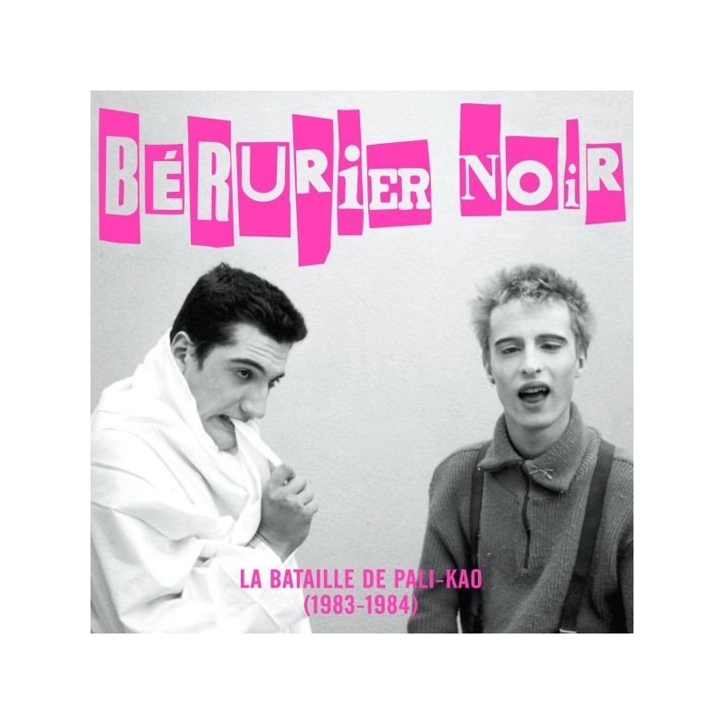 BERURIER NOIR La Bataille de Pali-Kao (1983-1984) BERURIER NOIR La Bataille de Pali-Kao (1983-1984)