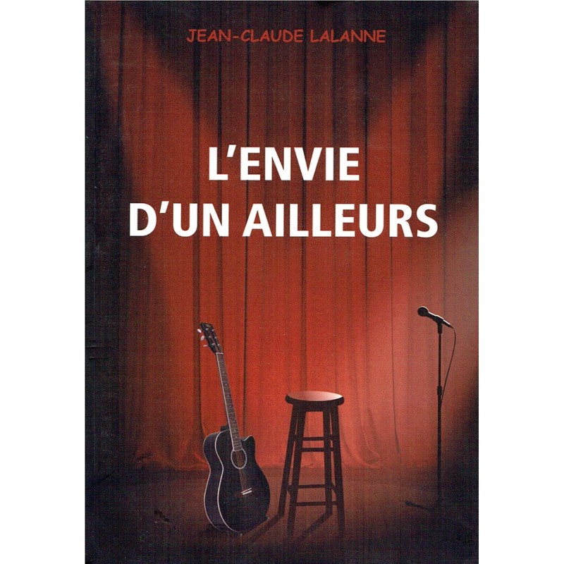 L'ENVIE D'UN AILLEURS (Livre JC Lalanne 2015) L'ENVIE D'UN AILLEURS (Livre JC Lalanne 2015)